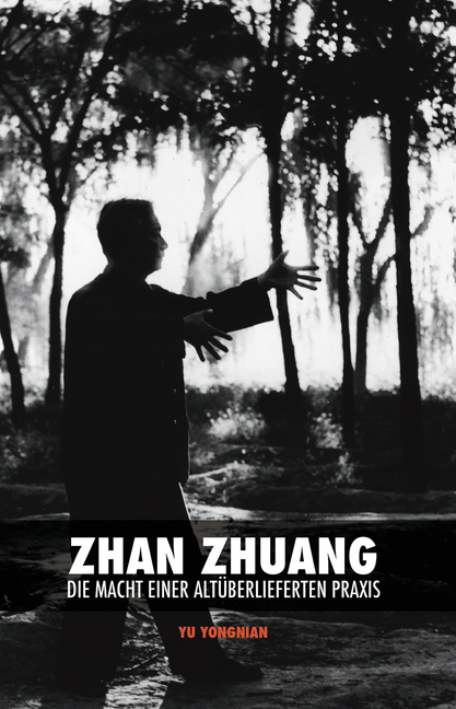 Yongnian Yu, Zhan Zhuang Die Macht einer Altuberlieferten Praxis