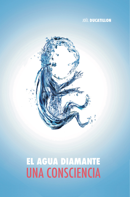 Joël Ducatillon, El agua diamante, una coscienza