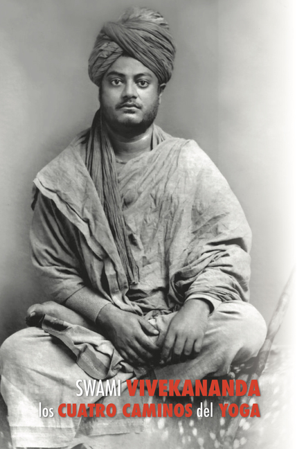 Swami Vivekananda, Los Cuatro Caminos del Yoga