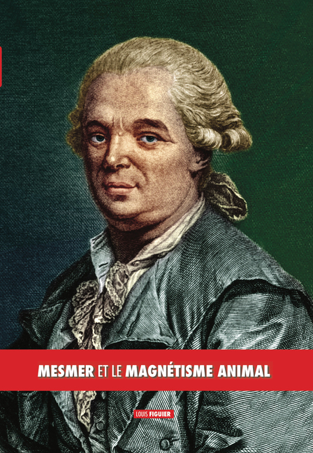 Louis Figuier, Mesmer et le magnétisme animal