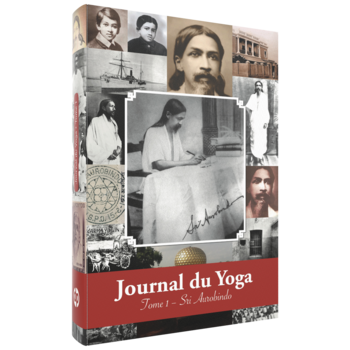 Sri Aurobindo, Journal du Yoga Tome 1