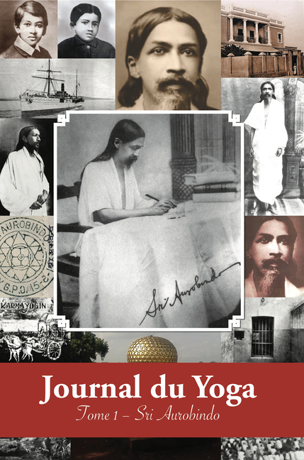 Sri Aurobindo, Journal du Yoga Tome 1