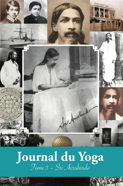 Sri Aurobindo, Journal du Yoga Tome 3