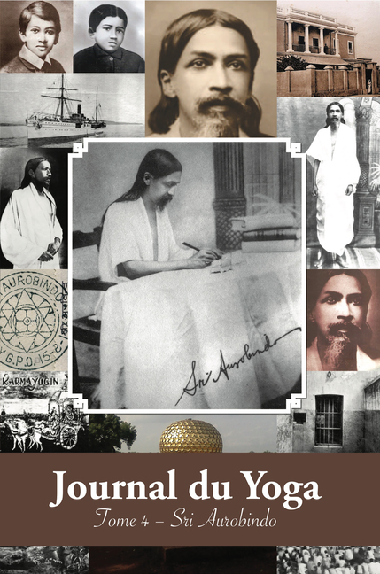 Sri Aurobindo, Journal du Yoga Tome 4