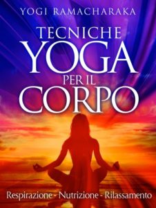 Yogi Ramacharaka - Yoga per il Corpo