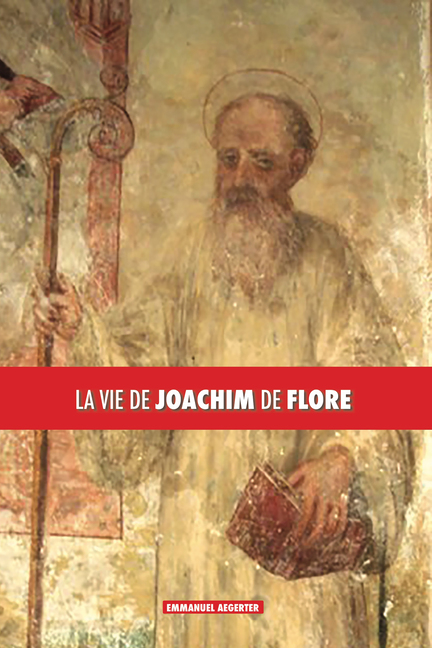 Emmanuel Aegerter, La vie de Joachim de Flore