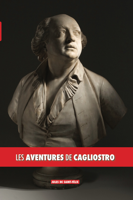 Jules de Saint-Félix, Les aventures de Cagliostro