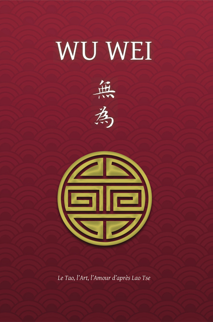 Henri Borel, Wu Wei, Le Tao, l'Art, l'Amour d'après Lao Tse