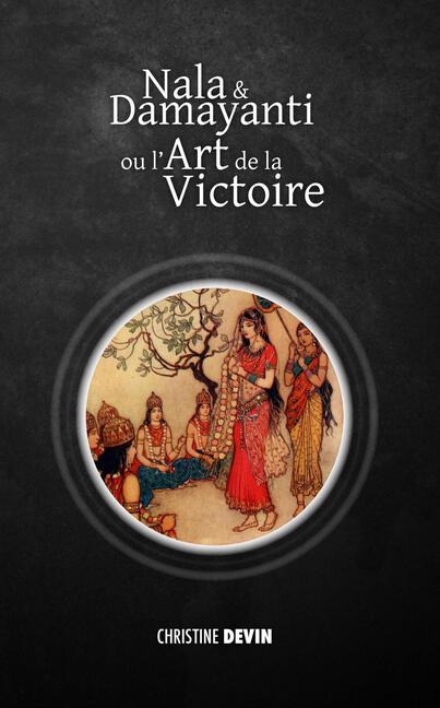 Christine Devin, Nala et Damayanti ou l’art de la victoire