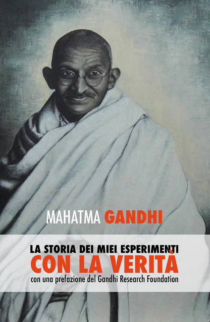 Mahatma Gandhi, La storia dei miei esperimenti con la Verita