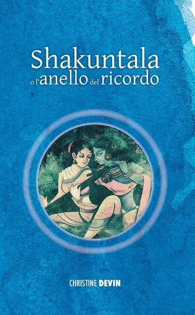 Christine Devin, Shakuntala o l’anello del ricordo, Racconti e leggende dell’India