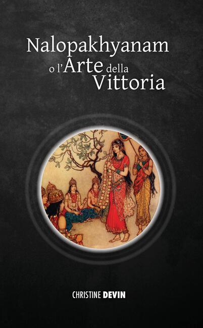 Christine Devin, Nalopakhyanam o l’arte della vittoria, Racconti e leggende dell’India