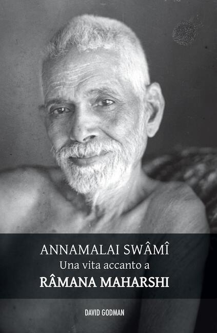 David Godman, Annamalai Swâmî: una vita accanto a Râmana Maharshi