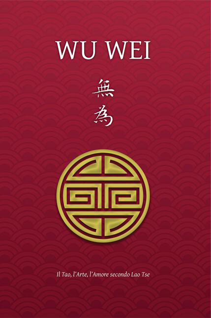 Henri Borel, Wu Wei: il Tao, l’Arte, l’Amore secondo Lao Tse