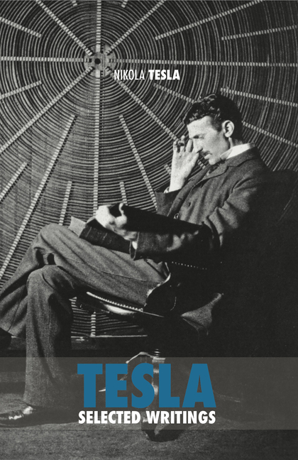 Nikola Tesla, Selected Tesla Writings