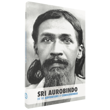 Satprem, Sri Aurobindo or the Adventure of Consciousness