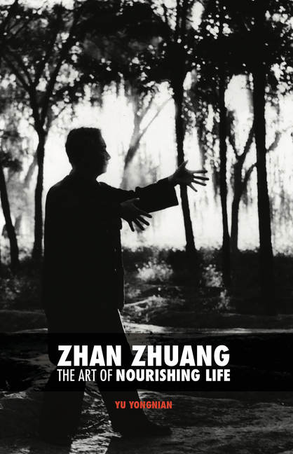 Yongnian Yu, Zhan Zhuang, The Art of Nourishing Life