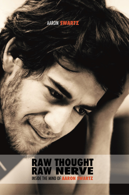 Aaron Swartz, Raw Thought, Raw Nerve