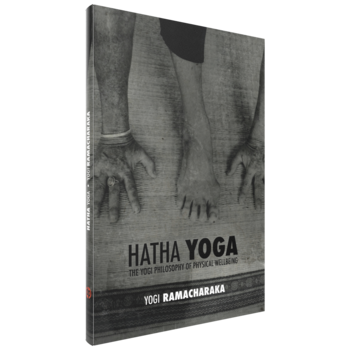 Yogi Ramacharaka, Hatha Yoga, The Yogi Philosophy of Physical Wellbeing