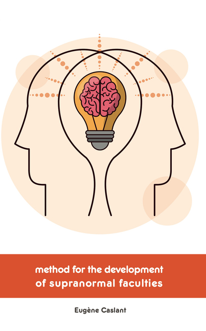 Eugene Caslant, Method for the Development of Supranormal Faculties