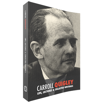 Carroll Quigley: Life, Lectures and Collected Writings