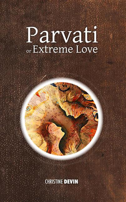 Christine Devin, Parvati or Extreme Love (Tales and Legends of India)