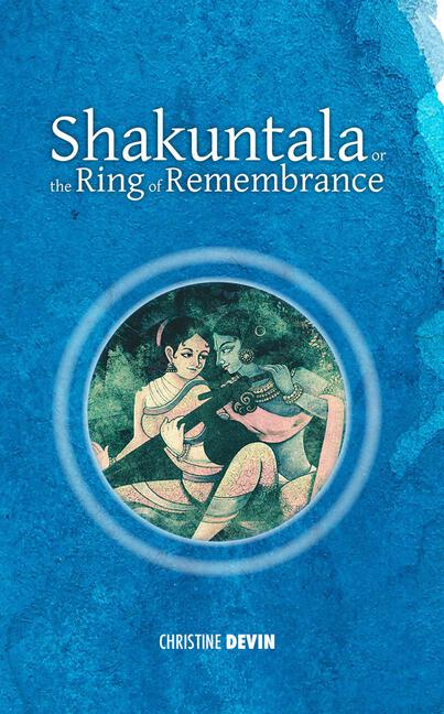 Christine Devin, Shakuntala or the Ring of Remembrance (Tales and Legends of India)