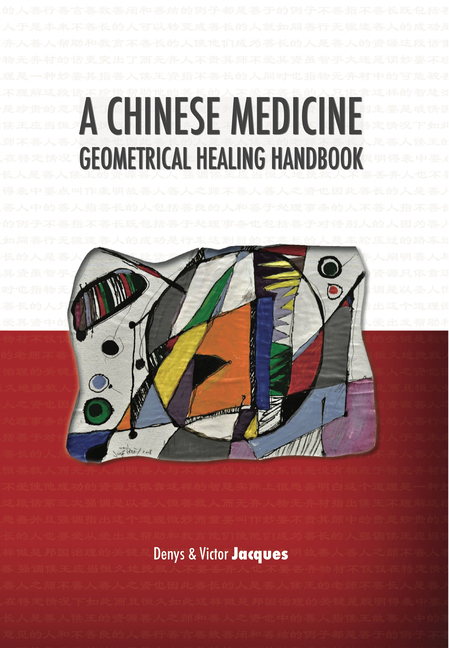 Denys Jacques, A Chinese Medicine Geometrical Healing Handbook