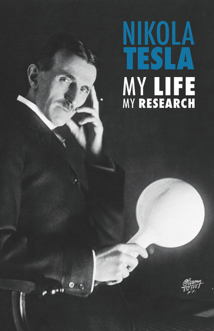 Nikola Tesla, Nikola Tesla, My Life My Research