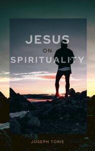 Joseph Torie, Jesus on Spirituality