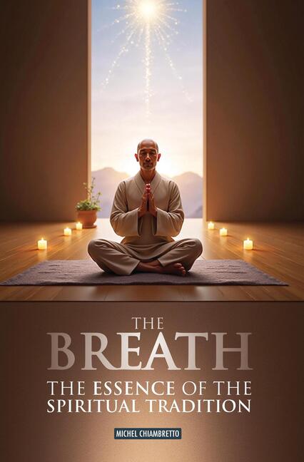 The Breath: The Essence of the Spiritual Tradition, Michel Chiambretto